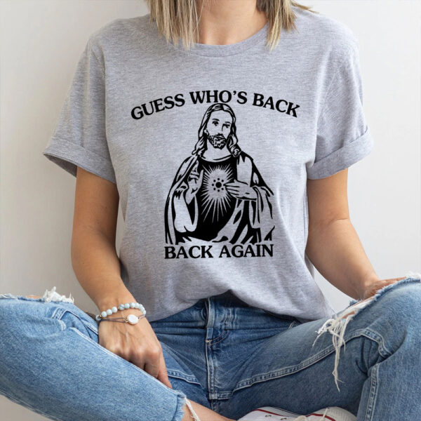 guess whos back jesus shirt