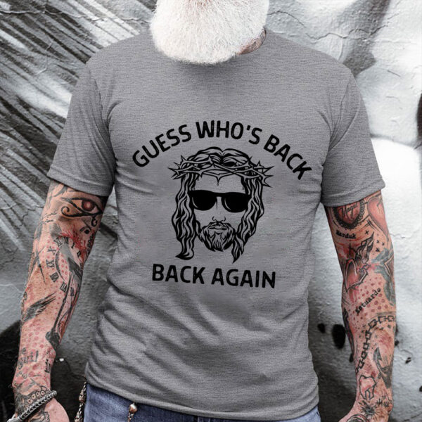 guess whos back jesus shirt