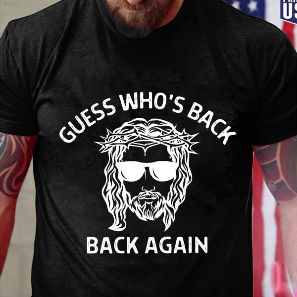 guess whos back jesus shirt