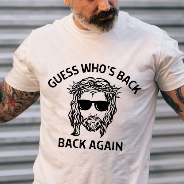 guess whos back jesus shirt