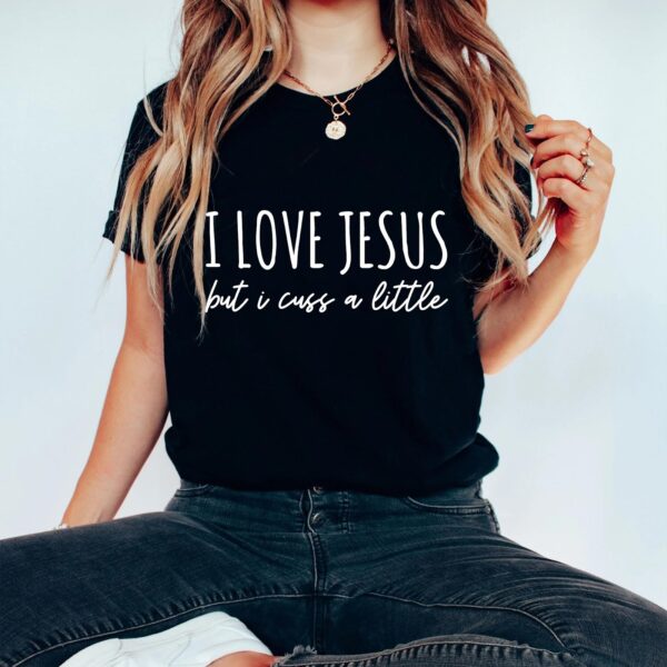 i love jesus but i cuss a lot shirt