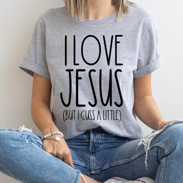 i love jesus but i cuss a little t shirt