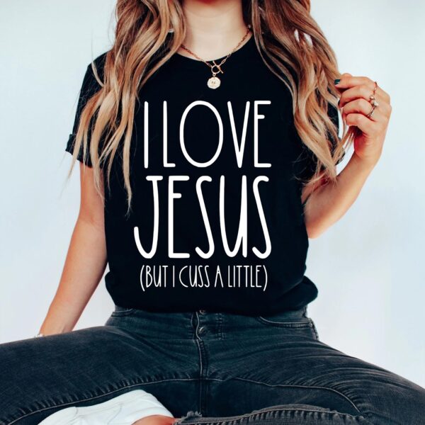 i love jesus but i cuss a little t shirt