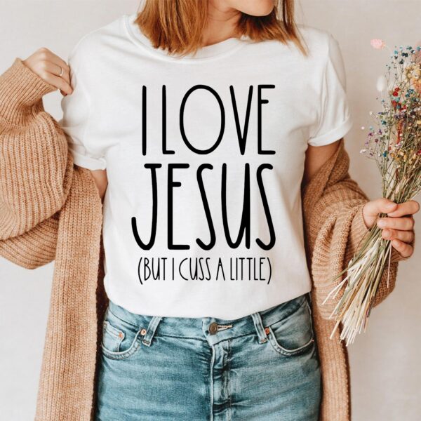 i love jesus but i cuss a lot shirt