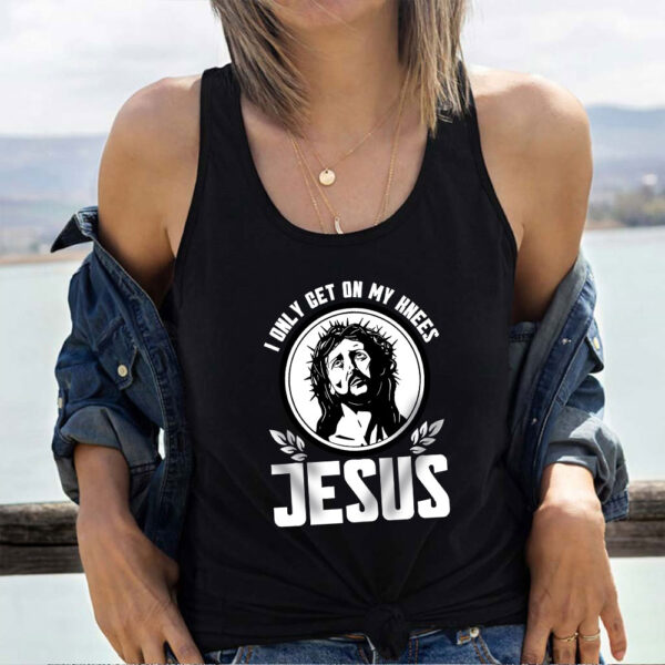 i only get on my knees for jesus tank top