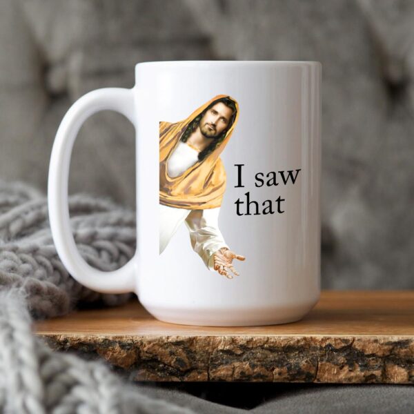 jesus i saw that mug