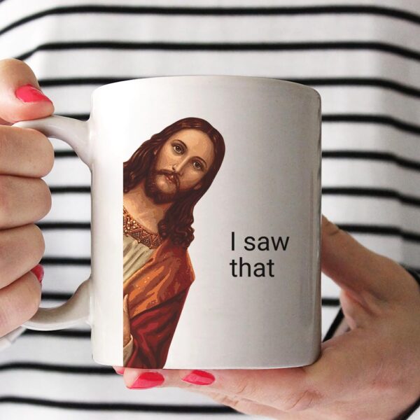 jesus i saw that mug