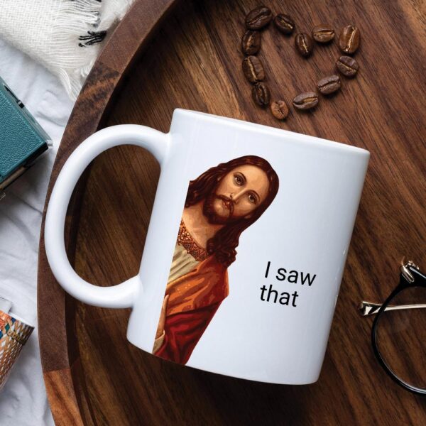 jesus i saw that mug