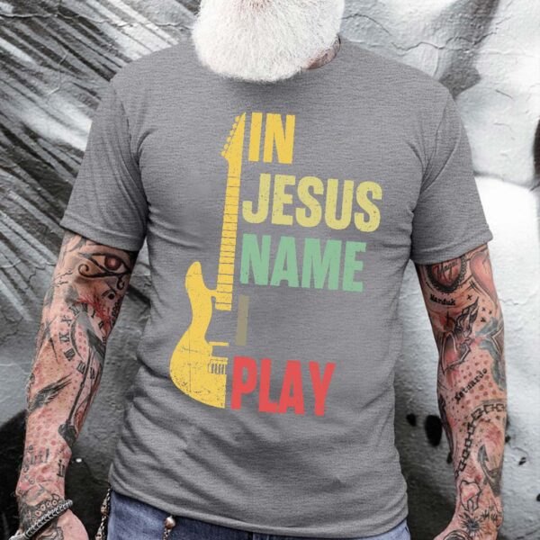 in jesus name i play t shirt