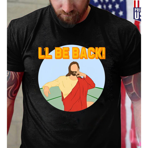 jesus is coming back shirt