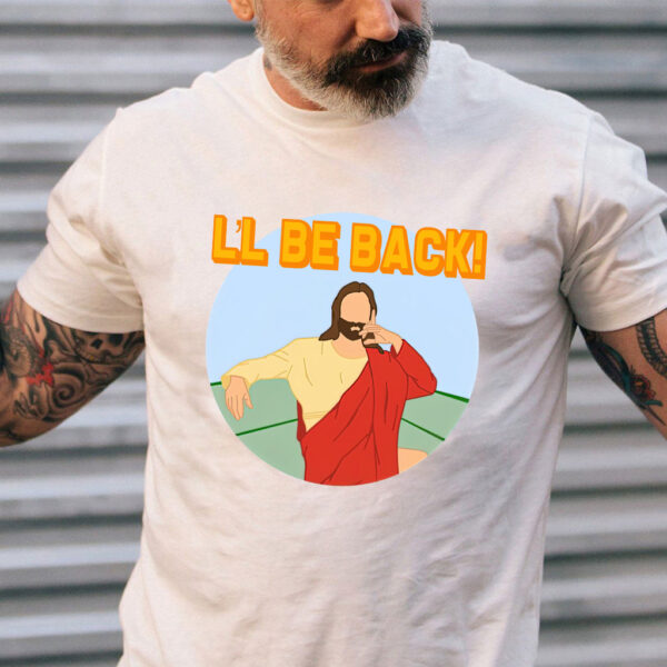 jesus is coming back shirt