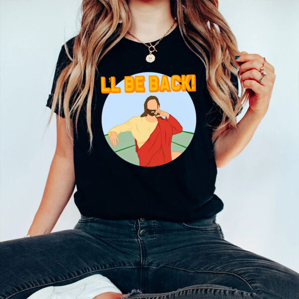 jesus is coming back shirt