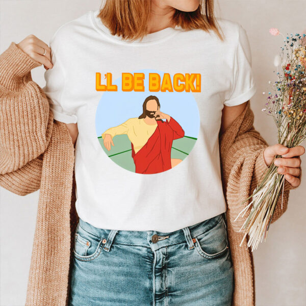 jesus is coming back shirt