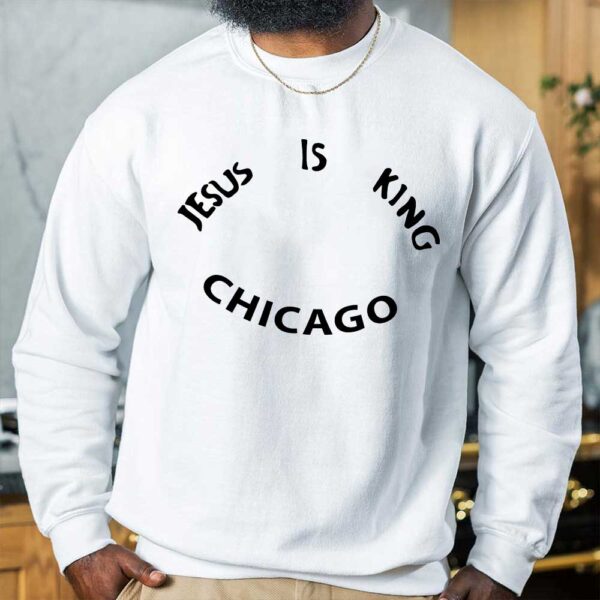 jesus is king chicago sweatshirt