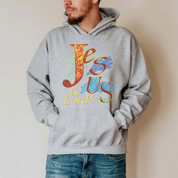 jesus is lord sweatshirt