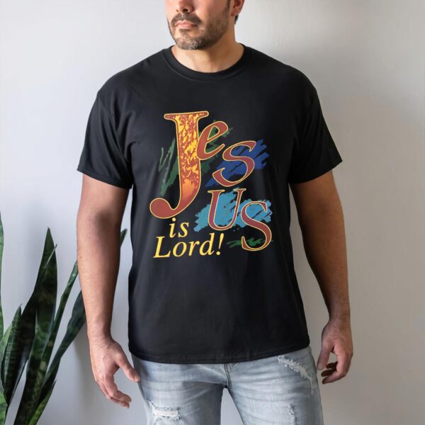 jesus is lord t shirt