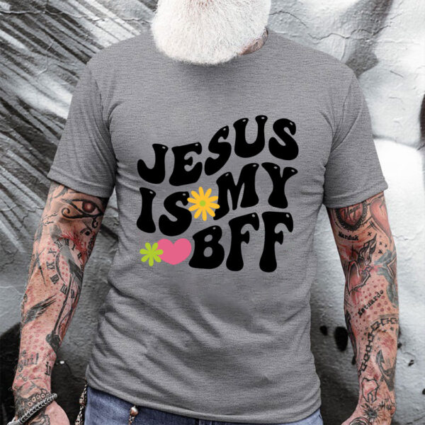 jesus is my bff shirt