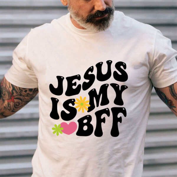 jesus is my bff shirt