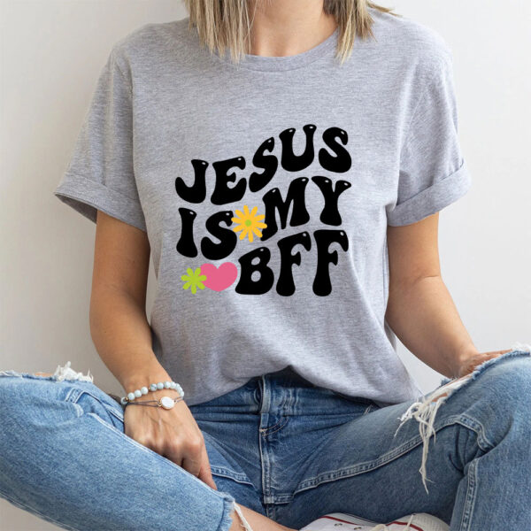 jesus is my bff shirt