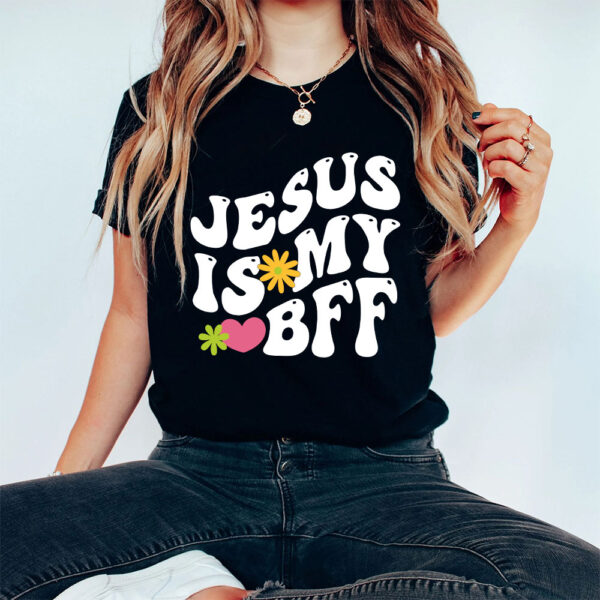 jesus is my bff shirt