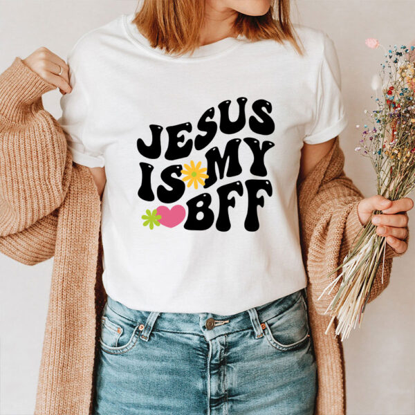 jesus is my bff shirt