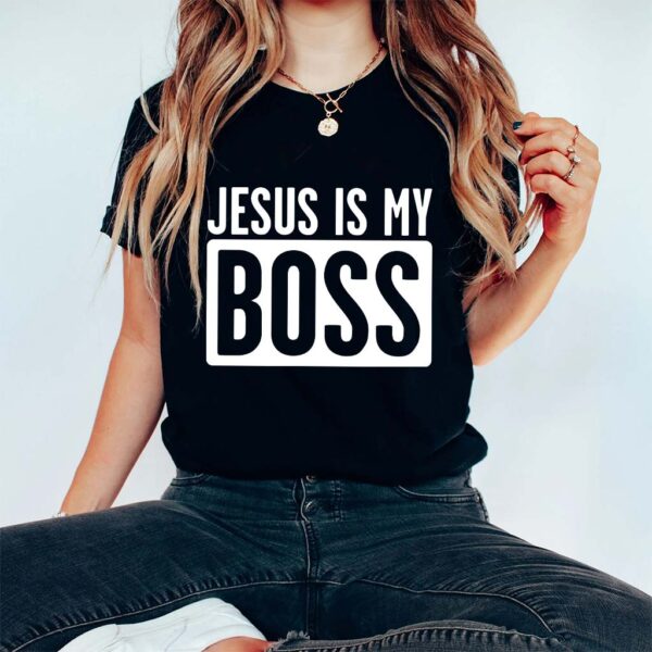 jesus is my boss shirt