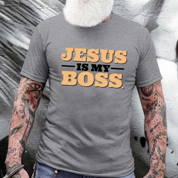 jesus is my boss shirt