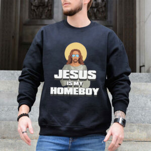 jesus is my homeboy sweatshirt