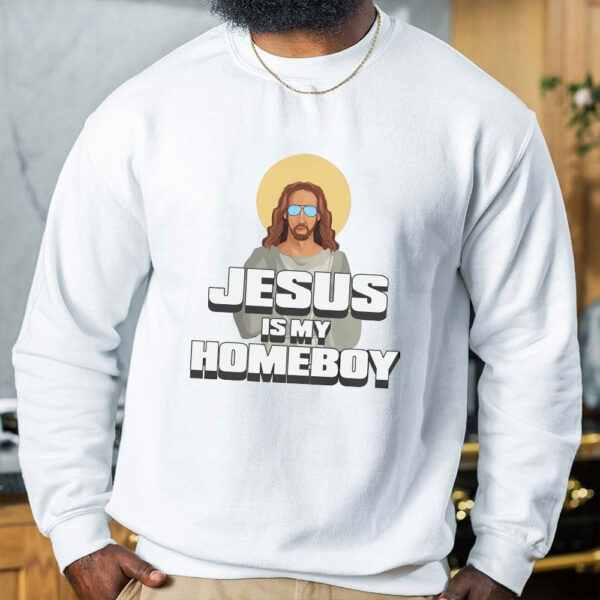 jesus is my homeboy sweatshirt