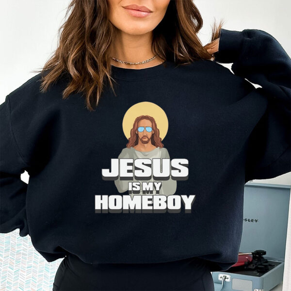 jesus is my homeboy sweatshirt