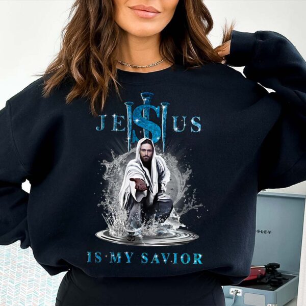 jesus is my savior sweatshirt