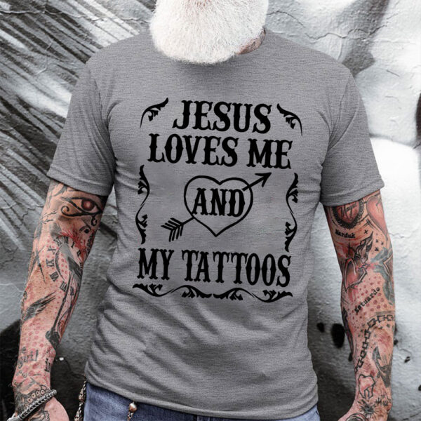 jesus loves me and my tattoos shirt