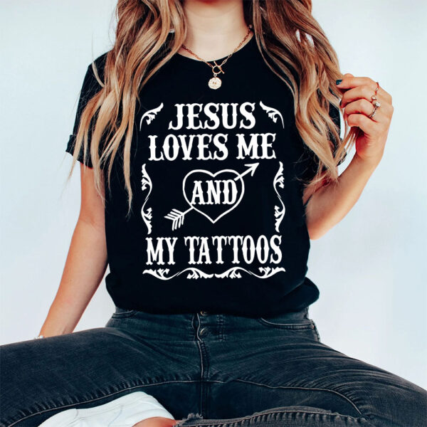 jesus loves me and my tattoos shirt