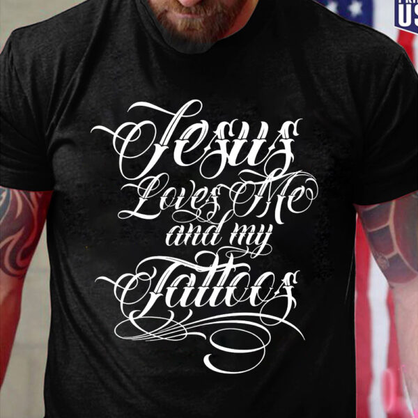 jesus loves me and my tattoos shirt