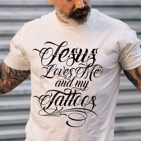 jesus loves me and my tattoos shirt