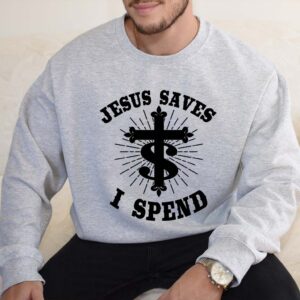 jesus saves i spend sweater