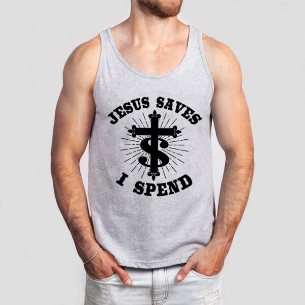 jesus saves i spend tank top