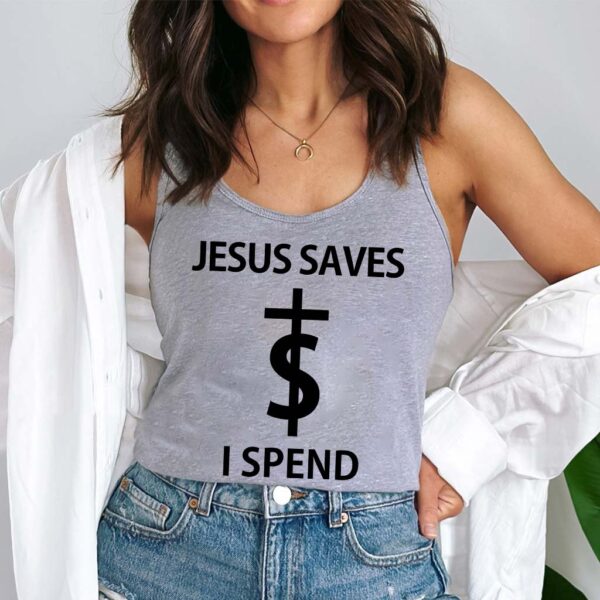 jesus saves i spend tank top