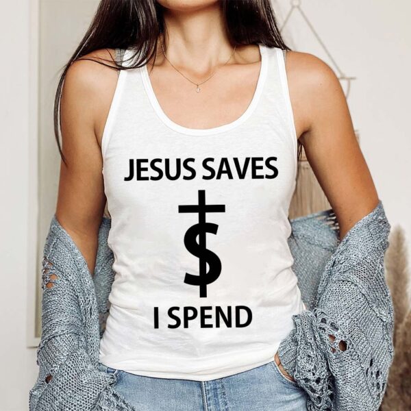 jesus saves i spend tank top