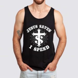 jesus saves i spend tank top