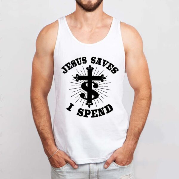 jesus saves i spend tank top