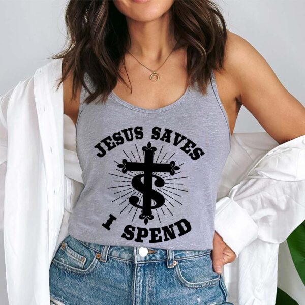 jesus saves i spend tank top