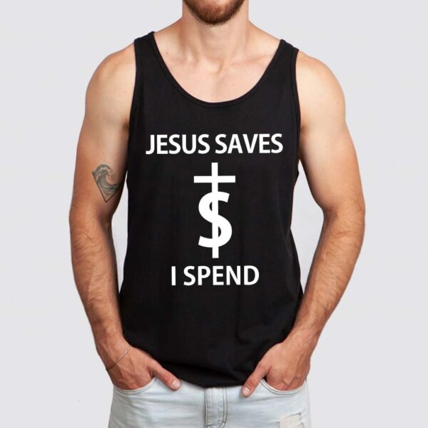 jesus saves i spend tank top