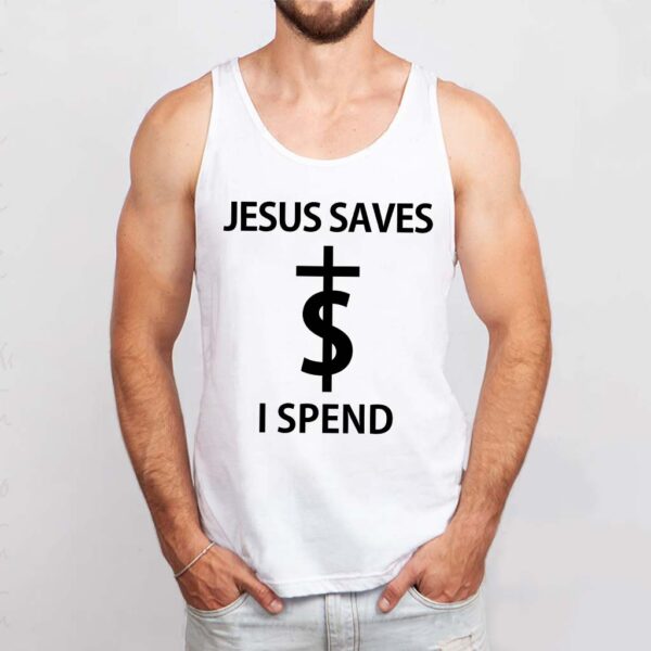 jesus saves i spend tank top