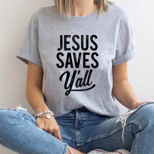 jesus saves t shirtjesus saves y'all shirt