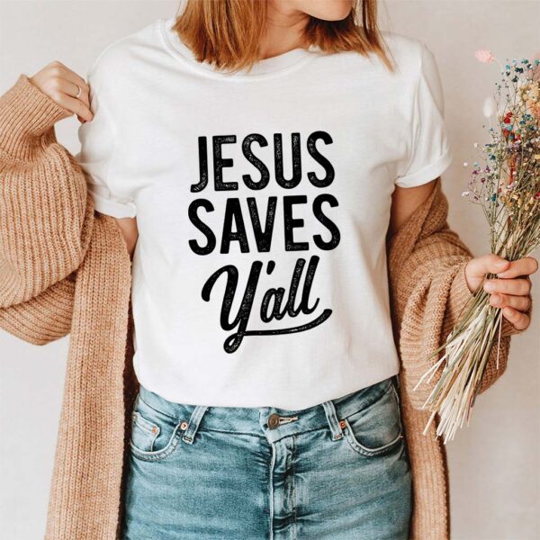 jesus saves y'all shirt