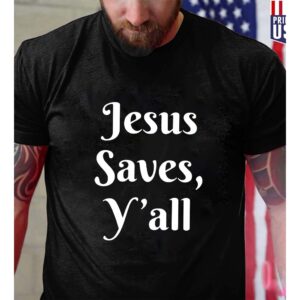 jesus saves y'all shirt