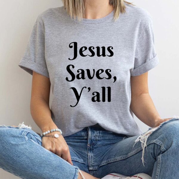 jesus saves y'all shirt