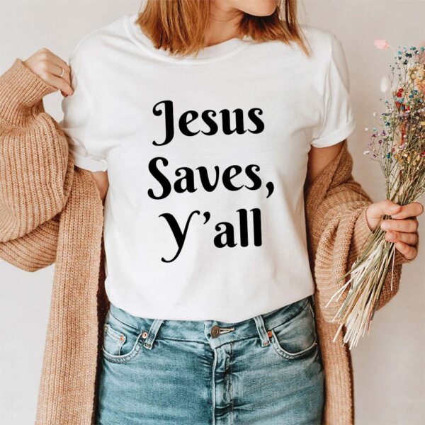 jesus saves y'all shirt