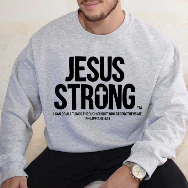 jesus strong sweatshirt